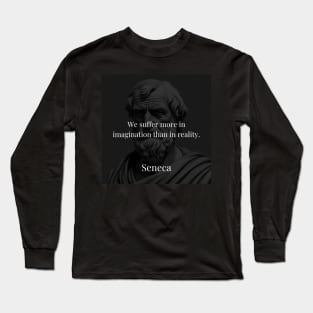 Seneca's Insight: The Weight of Imagined Suffering Long Sleeve T-Shirt